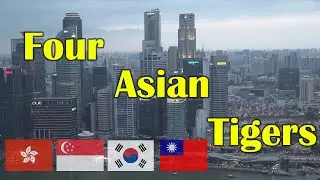 Four Asian Tigers: Singapore, Hong Kong, Taiwan and South Korea