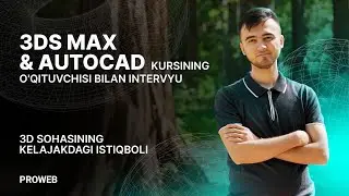 3DS MAX & AUTOCAD o'qituvchisi bilan intervyu