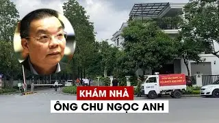 Công an khám nhà ông Chu Ngọc Anh - Cựu chủ tịch Hà Nội vừa bị bắt