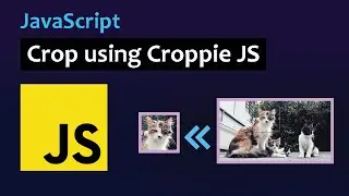 Javascript Tutorial: How to Crop Image in Browser using Croppie JS