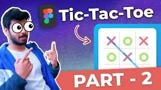 Part 2: Build TicTacToe Game in Figma | Advanced Prototyping In-depth Tutorial