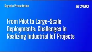 From Pilot to Large-Scale Deployments: Challenges in Realizing Industrial IoT Projects