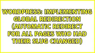 Implementing global redirection (automatic redirect for all pages who had their slug changed)