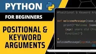 Python For Beginners - Positional & Keyword Arguments Explained