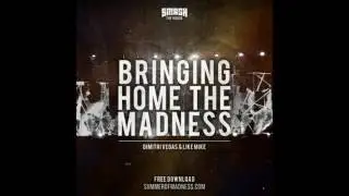 Dimitri Vegas & Like Mike - Bringing Home The Madness (Original Mix)