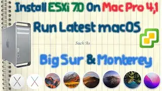 Convert 2009 Mac Pro 4,1 To Mac Pro 5,1, Install ESXi 7, And Run Latest MacOS Virtual Machines