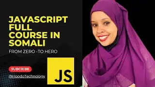 JAVASCRIPT FULL COURSE IN SOMALI ( FROM ZERO -TO HERO)