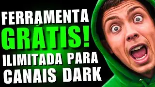 Grátis e Ilimitada! Baita Ferramenta para Canais Dark vai te ajudar muito.