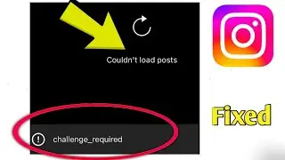 How to Fix Instagram Error Couldn't Posts Challenge required Problem Solved.