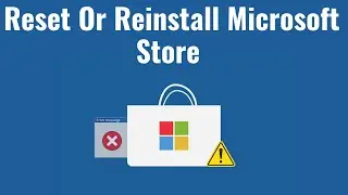 How To Reset Or Reinstall Microsoft Store in Windows 11