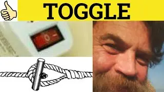 🔵 Toggle - Toggle Meaning - Toggle Examples - Toggle Defined