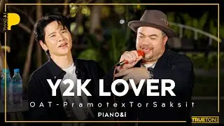 Y2K LOVER | โอ๊ต ปราโมทย์ x TorSaksit (Piano & i Live)