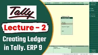 Tally Class - Lecture 2 | Creating Ledger in Tally ERP 9 | Tally ERP 9 Course in Hindi