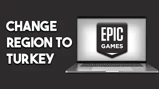 How To Change Region To Turkey In Epic Games