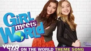 Take On The World (Girl Meets World Theme) - Sabrina Carpenter, Rowan Blanchard