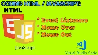 Coding HTML and JavaScript | Event Listeners, Mouse Over and Mouse Out