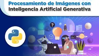 Procesamiento de Imágenes con Inteligencia Artificial Generativa