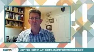 ESMO 2020 Expert Video Report on CDK4 6i in the adjuvant treatment of breast cancer