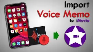 How To Import Voice Memo To iMovie