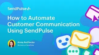 How to Automate Customer Communication Using SendPulse | Webinar