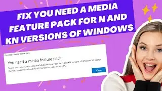 Fix Windows 11/10 You Need A Media Feature Pack for N and KN Versions of Windows