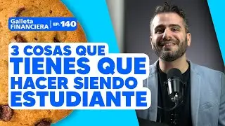 Tienes que hacer esto si eres estudiante | Galleta Financiera #140 | Moris Dieck