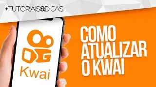 🟠 COMO ATUALIZAR o APLICATIVO KWAI