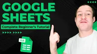 Complete Google Sheets Beginners Tutorial