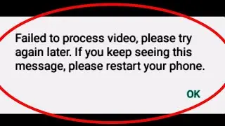 Failed to Process Video Please Try Again Letar WhatsApp Problem