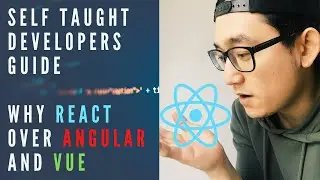 Beginner Self Taught Developers Guide - Why React over Vue and Angular