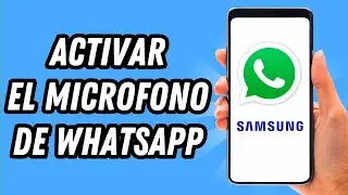 Como activar el microfono de Whatsapp en Samsung (GUÍA COMPLETA)