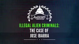 Illegal Alien Criminals: The Case of Jose Ibarra