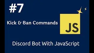 #7 How Discord Bot Kick And Ban Commands | How To Make Discord Bot Using JavaScript | Rethinkingui |