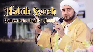 Habib Syech Bin Abdul Qadir Assegaf - Sholawat Habibi Live Tangerang Selatan Bersholawat