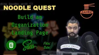 Noodle Quest - Build a Business/Organization Landing Page from scratch with HTML/SASS/Flexbox