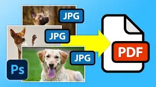 Convert Multiple JPGs To One PDF In Photoshop CC