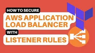 How to secure AWS Load Balancer with Listener Rules