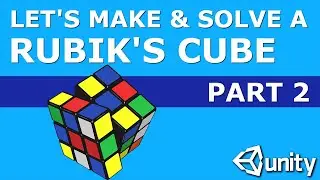 Let's Make & Solve a Rubik's Cube in Unity Part 2: Rotating the Big Cube