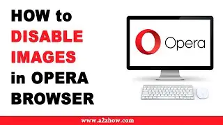 How to Disable Images in Opera Browser