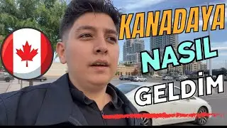 KANADA YA NASIL GELDİM