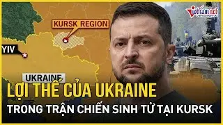 Bất ngờ về lợi thế của Ukraine trong trận chiến sinh tử tại Kursk | Báo VietNamNet