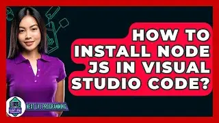 How To Install Node JS In Visual Studio Code? - Next LVL Programming