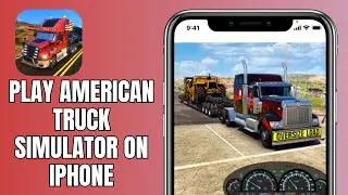 How To Play American Truck Simulator On iPhone