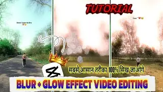 Blur Aur Glow Effect Video Editing | Cinematic Glow Effect Video Editing | Glow Effect In Capcut