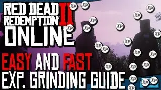 RED DEAD ONLINE | FAST & EASY EXPERIENCE GRINDING GUIDE!