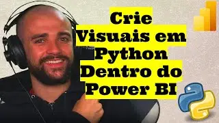 Como criar visuais com python no power bi passo a passo