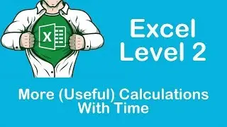 More (Useful) Calculations With Time In Excel