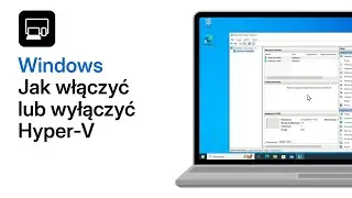 Jak zainstalować Hyper-V w Windows 10 i Windows 11