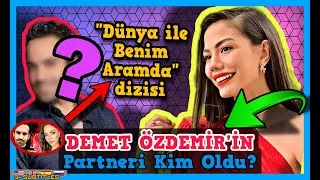 DEMET Özdemir'in Partneri Kim Oldu? Kerem Bürsin Projede Yok.. Disney Plus Dünya ile Benim Aramda