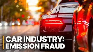 Car Industry: Emission Fraud | Investigation